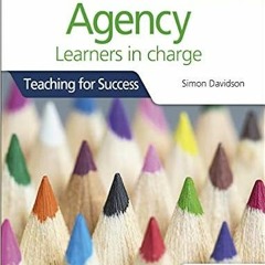 View EBOOK EPUB KINDLE PDF Agency for the IB Programmes: For PYP, MYP, DP & CP: Learners in charge (