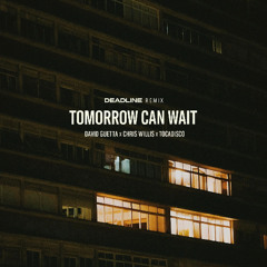 David Guetta - Tomorrow Can Wait (DEADLINE Remix)