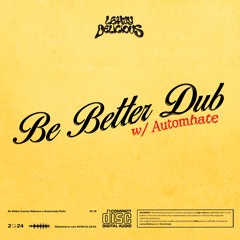 Be Better Dub (w/ Automhate)
