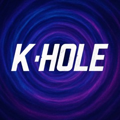 K HOLE