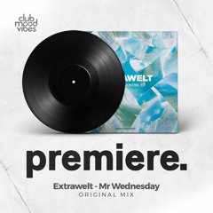 PREMIERE: Extrawelt - Mr Wednesday (Original Mix) [Traum Schallplatten]