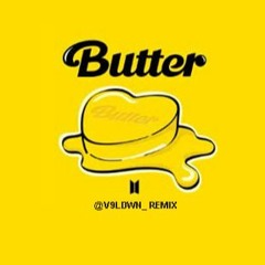 BTS - BUTTER (V9LDWN REMIX)