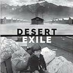 [READ] [EBOOK EPUB KINDLE PDF] Desert Exile: The Uprooting of a Japanese American Fam