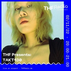 THF Presents: TAKT130 // 02.11.22
