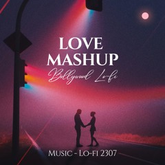 Love Mashup - Bollywood Lofi (Full Version on Youtube) Link in Description