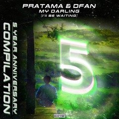 PRATAMA & DFAN - My Darling (I'll Be Waiting)