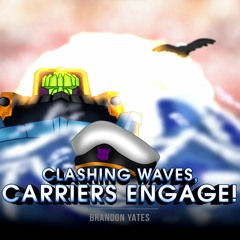 Crashing Waves, Carriers Engage! - Brandon Yates & Therewolf Media (Enterprise Vs Tidal Wave)