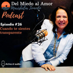 Episodio #026 - Cuando te sientes transparente
