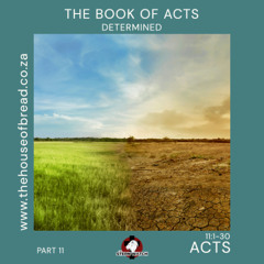 Note for 20250725 - Acts - Part 11 - Acts 11 - Determined