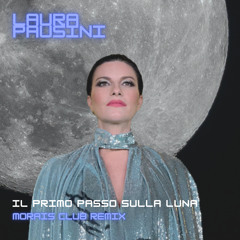Laura Pausini - Il Primo Passo Sulla Luna - Morais Club Remix