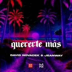 DAVID NOVACEK & JEANWAY- Quererte Más (Original Mix)