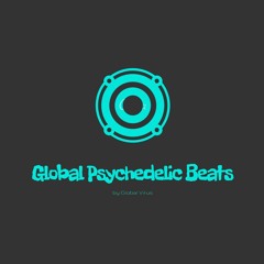 Global Psychedelic Beats (Episode #038 [Oktober 2019] @144 BPM)
