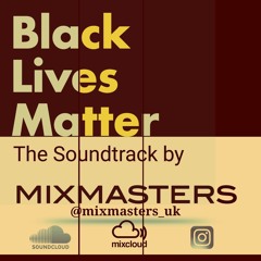 Black Lives Matter The Soundtrack By MIXMASTERS