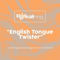 Kait-inig: 2 English Tongue Twister for CVAP