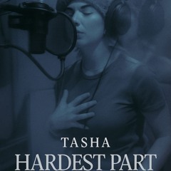 Tasha - Hardest Part