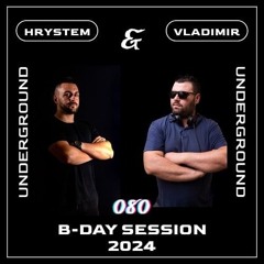 VLADIMIR & HRYSTEM  - Underground 080 July 2024  (B-DAY SESSION)