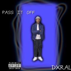 Dxral - Pass it off