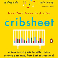 Read PDF ✅ Cribsheet: A Data-Driven Guide to Better, More Relaxed Parenting, from Bir