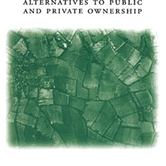 [Download] PDF 📗 Property and Values: Alternatives To Public And Private Ownership b