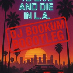 Wang Chung - To Live and Die in LA (DJ Bookum Bootleg mix) *** FREE DOWNLOAD ***
