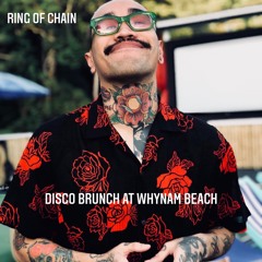 RING OF CHAIN - DISCO BRUNCH at WHYNAM BEACH