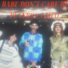 babe dont care III
