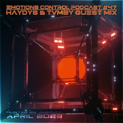 Emotions Control Podcast #47 Haydys & TVMBY Guest Mix [April 2023]