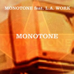 MONOTONE Feat. L.A. WORK - Monotone - Original Mix - 3'36''