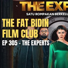 The Fat Bidin Film Club (Ep 305) - The Experts
