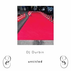 DJ Durbin, 𝘶𝘯𝘵𝘪𝘵𝘭𝘦𝘥  [EM001]