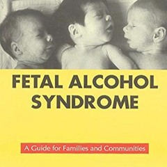 DOWNLOAD PDF 📤 Fetal Alcohol Syndrome: A Guide for Families and Communities by  Ann