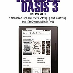 View PDF Kindle Oasis 3 User’s Guide: A Manual on Tips and Tricks, Setting Up and Mastering Your 1