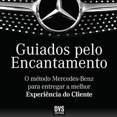[Get] EPUB KINDLE PDF EBOOK Guiados pelo encantamento: O Método Mercedes-Benz para entregar a melho