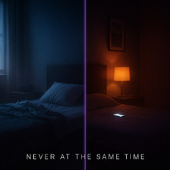 Never at the Same Time