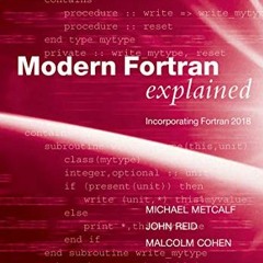 Read [EPUB KINDLE PDF EBOOK] Modern Fortran Explained: Incorporating Fortran 2018 (Nu