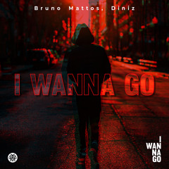 Bruno Mattos, Diniz - I Wanna Go (Original Mix) | FREE DOWNLOAD