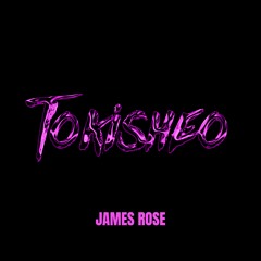 JAMES ROSE - Tokisheo