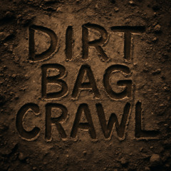 Dirt Bag Crawl