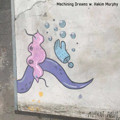 Machining Dreams w. Hakim Murphy [16.08.2021]