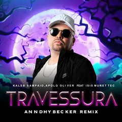 Kaleb Sampaio , Apolo Oliver Feat Isis Muretech - Travessura (Anndhy Becker Remix)