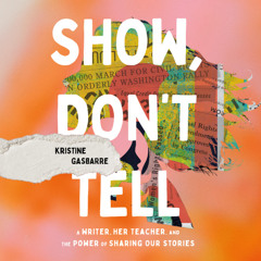 Show, Don't Tell By Kristine Gasbarre (Audiobook Excerpt)