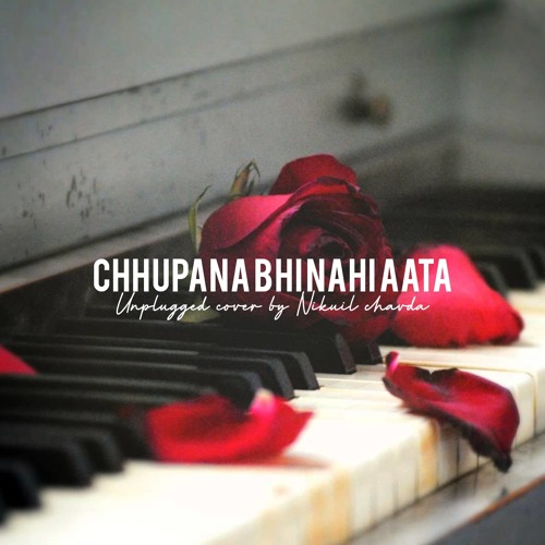 Stream Chupana bhi nahi aata.mp3 by Nikhil Chavda | Listen online for free  on SoundCloud