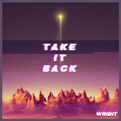 WRGHT - Take It Back