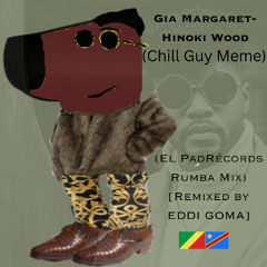 Gia Margaret- Hinoki Wood [Chill Guy Meme] (El PadRécords Rumba Mix)