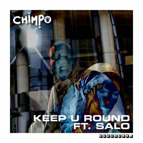 Chimpo, Ft Salo - KEEP U ROUND (Representing Beava)