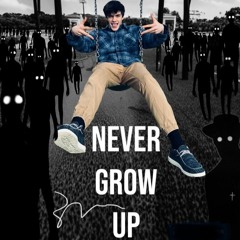 NEVER GROW UP