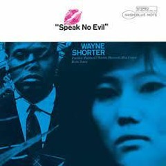 Speak No Evil - Wayne Shorter - Speak No Evil (Recorded December 24, 1964)