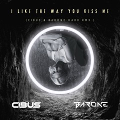 ARTEMAS - I like the way you kiss me (CIBUS & BARONE Hard RMX)