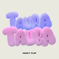 Tauba Tauba (MUKT Flip)