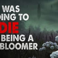 "I was Going to Die for Being a Late Bloomer" Creepypasta